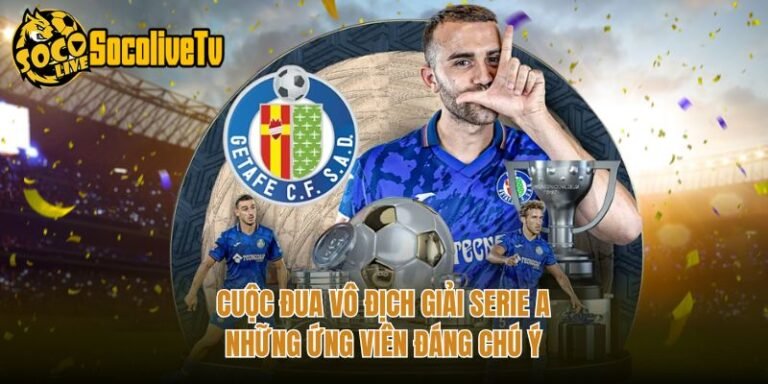Cuộc Đua Vô Địch Giải Serie A - Những Ứng Viên Đáng Chú Ý