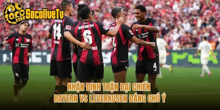 Nhận Định Trận Đại Chiến Bayern Vs Leverkusen Đáng Chú Ý