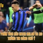 Phân Tích Kèo Inter Milan Vs AC - Thông Tin Đáng Chú Ý
