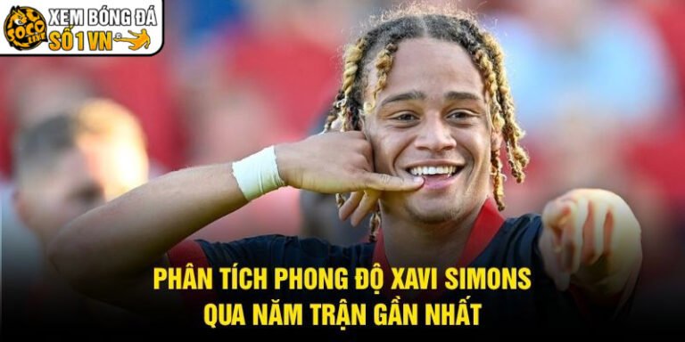 Phân Tích Phong Độ Xavi Simons - Qua Năm Trận Gần Nhất