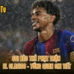 Soi Kèo Thẻ Phạt Trận El Clasico - Tổng Quan Chi Tiết